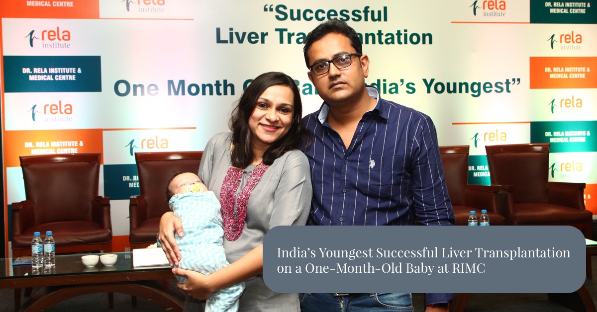 Successful Paediatric Liver Transplantation India has witnessed on a one month child at Rela Institute Chennai