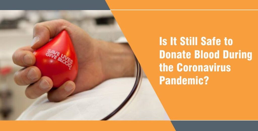 Is It Still Safe to Donate Blood During the Coronavirus Pandemic?