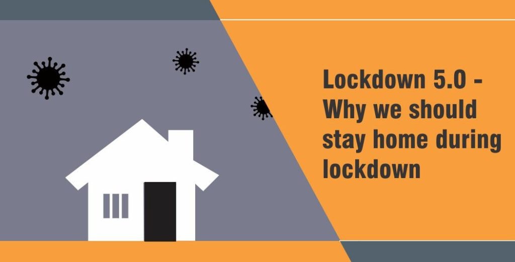 Lockdown 5.0- Why we should stay home during lockdown