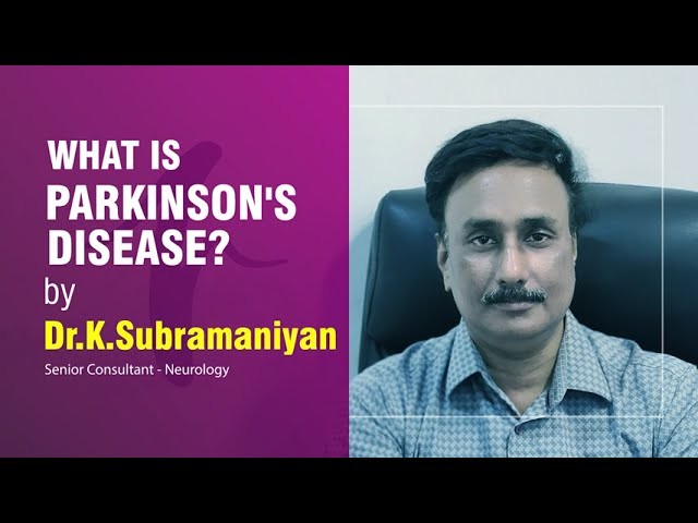 Parkinson’s disease | Dr. K. Subramaniyan